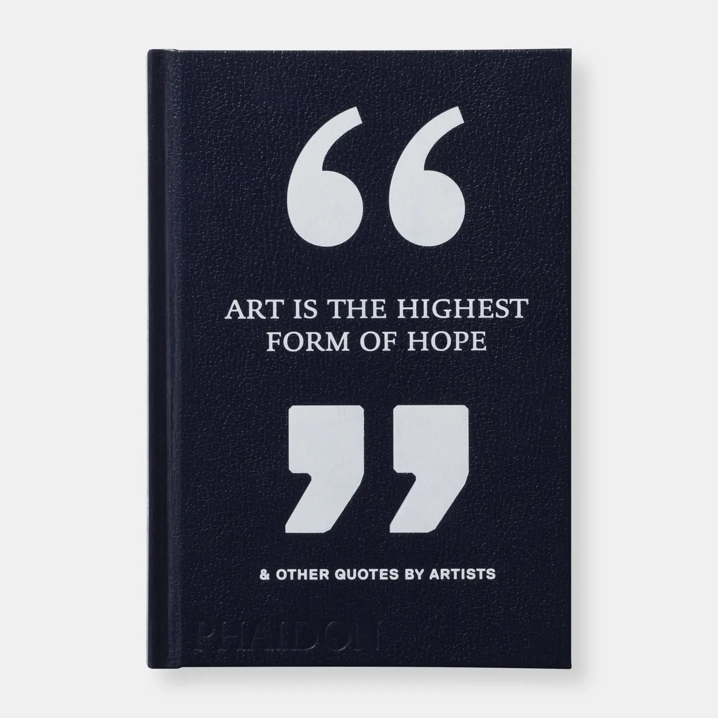 Art Is The Highest Form Of Hope & Other Quotes By Artists