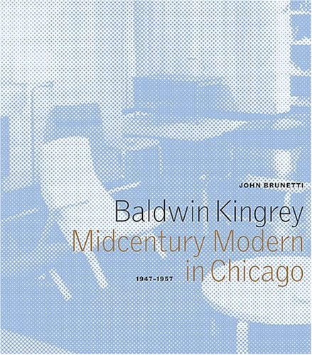 Baldwin Kingrey: Midcentury Modern in Chicago, 1947-1957