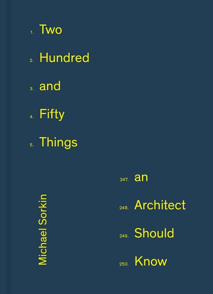 250 Things An Architect Should Know by Michael Sorkin