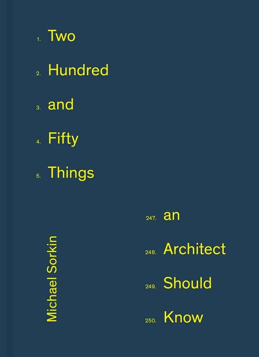 250 Things An Architect Should Know by Michael Sorkin