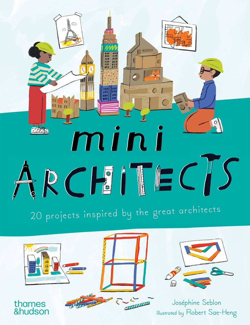 Mini Architects: 20 Projects by Josephine Seblon