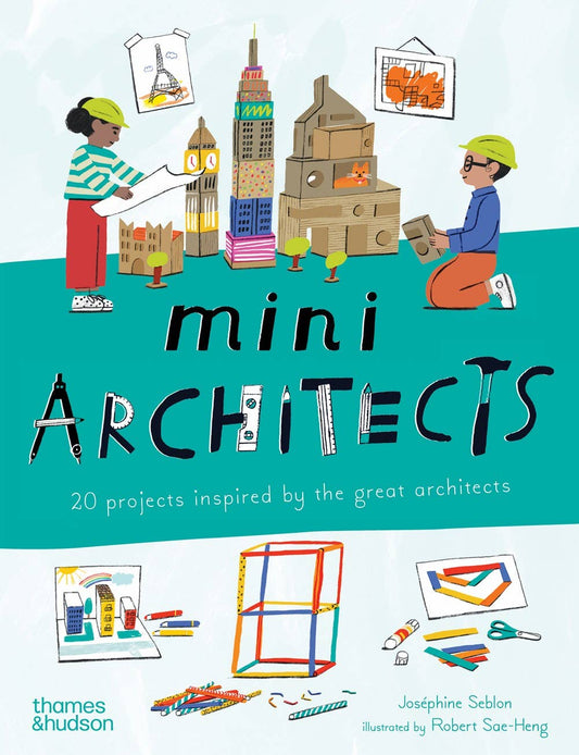 Mini Architects: 20 Projects by Josephine Seblon