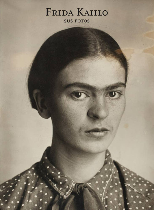 Frida Kahlo: Sus fotos (Spanish Edition)