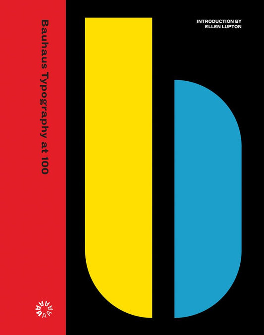 Bauhaus Typography at 100 Introduction by Ellen Lupton