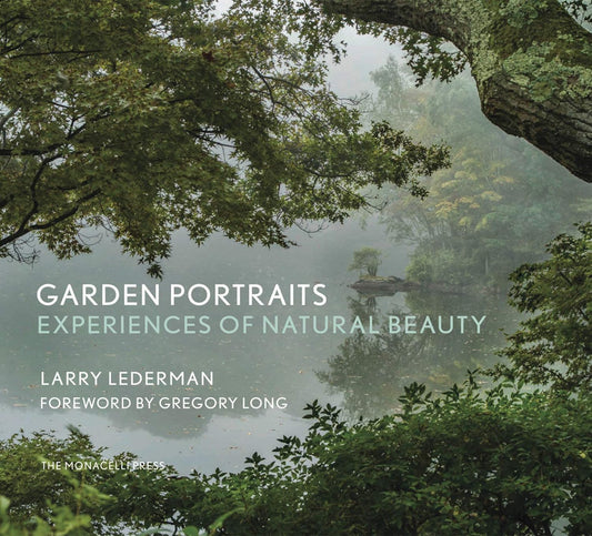 Garden Portraits: Experiences of Natural Beauty by Larry Lederman
