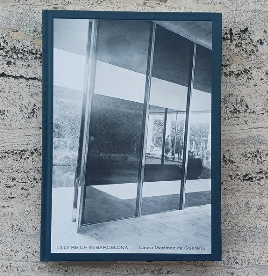 Lily Reich in Barcelona: The Materialization of a Neglected Authorship by Laura Martinez de Guerenu