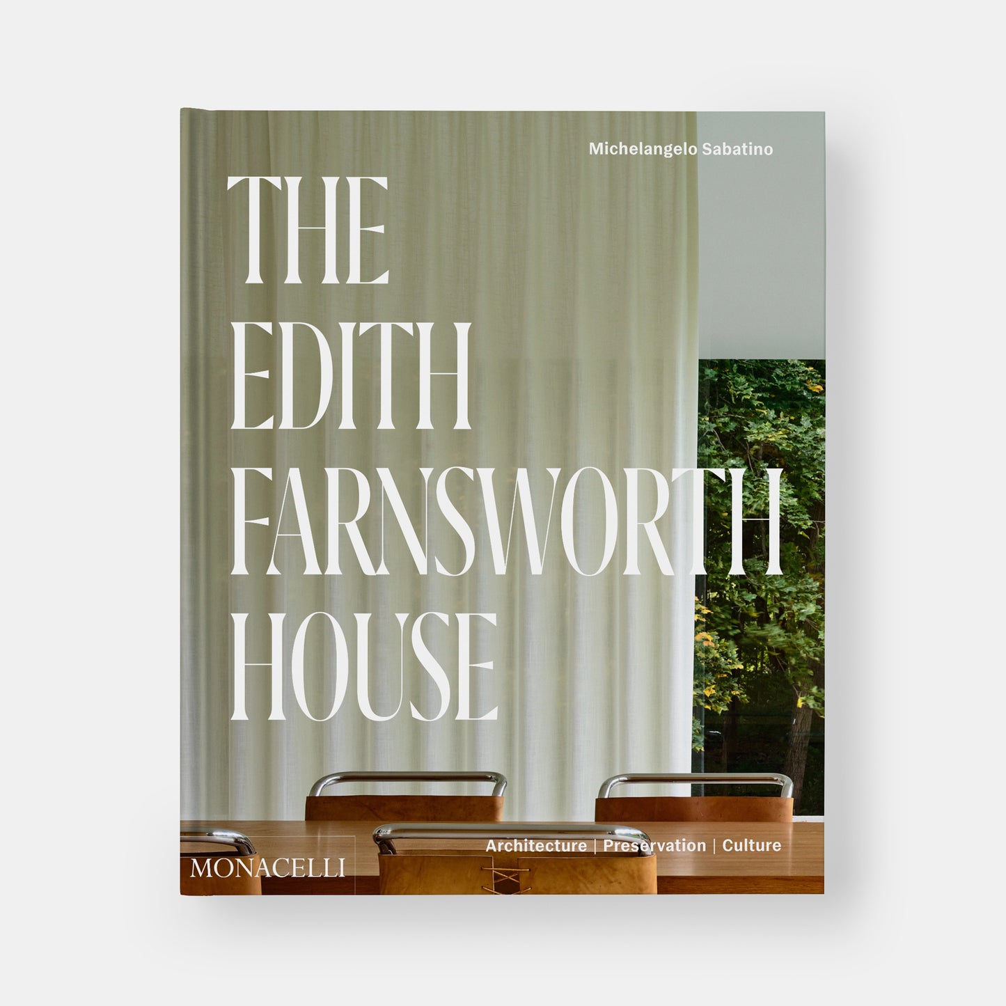 The Edith Farnsworth House: Architecture,Preservation,Culture
