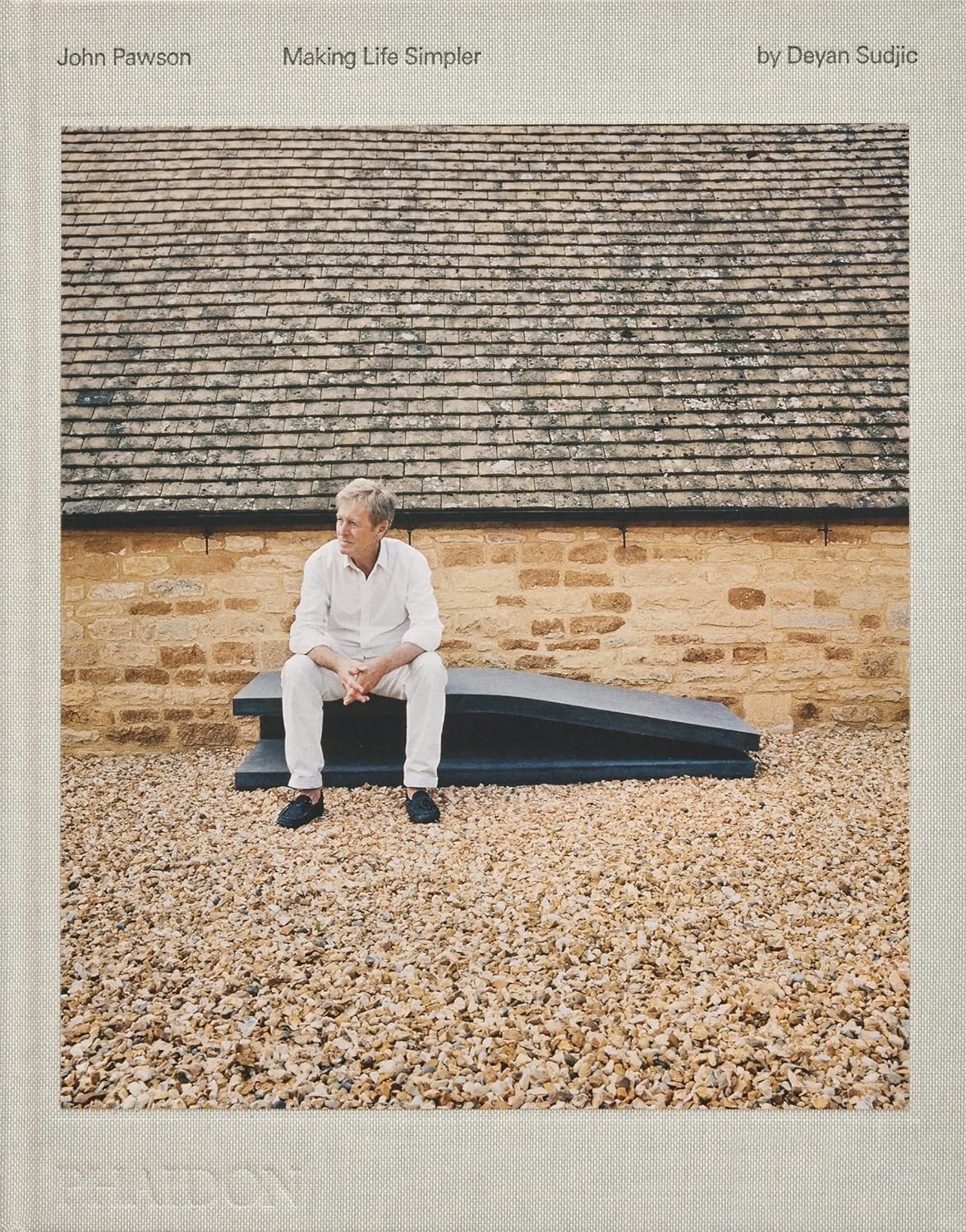 John Pawson: Making Life Simpler by Deyan Sudjic