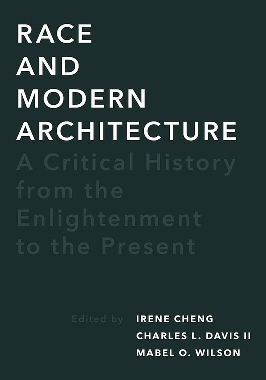 Race and Modern Architecture: A Critical History from Enlightenment to the Present