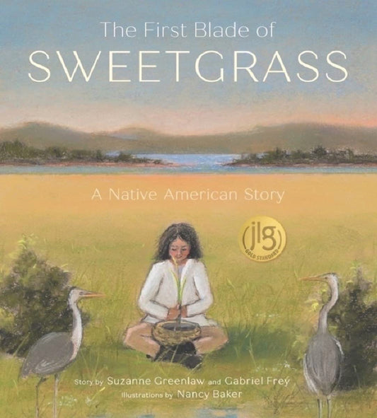 The First Blade of Sweetgrass by Suzanne Greenlaw and Gabriel Frey