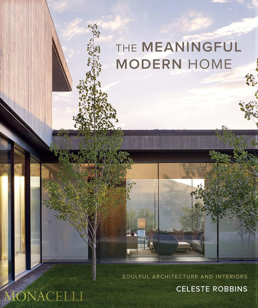 The Meaningful Modern Home by Celeste Robbins