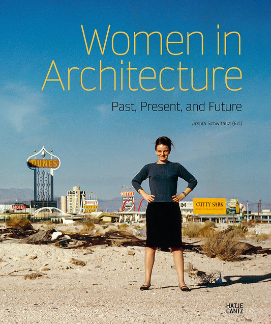 Women in Architecture: Past, Present, and Future by Ursula Schwitalla