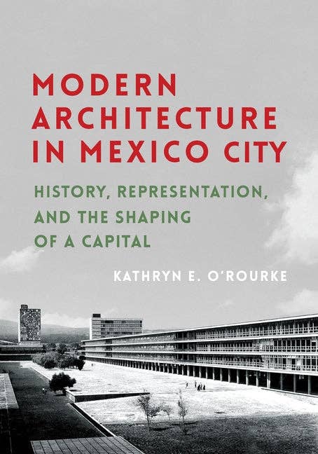 Modern Architecture in Mexico City: History, Representation, and the Shaping of a Capital - Paperback