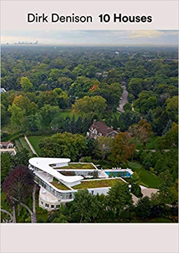 Dirk Denison: 10 Houses by Dirk Denison and Fred A. Bernstein