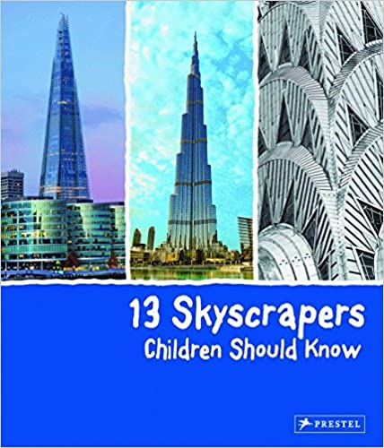 13 Skyscrapers Children Should Know by Brad Finger