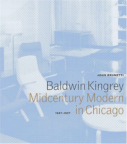 Baldwin Kingrey: Midcentury Modern in Chicago, 1947-1957
