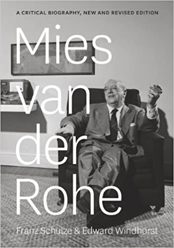 Mies van der Rohe: A Critical Biography, New and Revised Edition