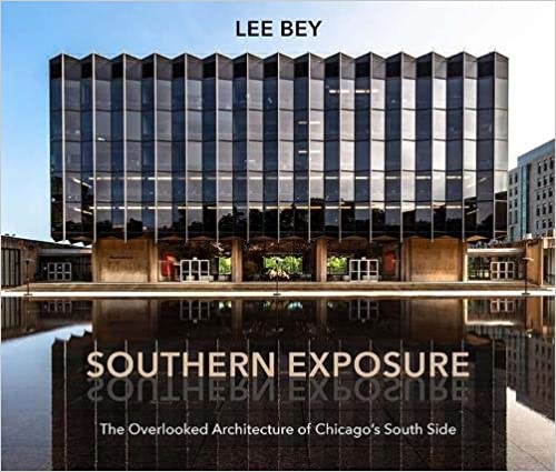 Southern Exposure: The Overlooked Architecture of Chicago's South Side by Lee Bey